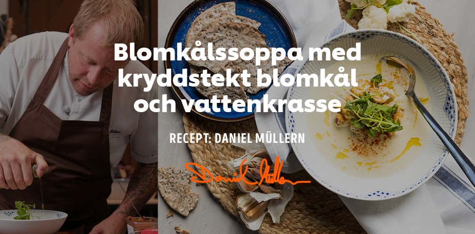 Daniel Müllern gör en blomkålssoppa kryddstekt blomkål och vattenkrasse
